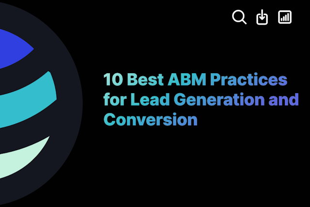 10 Best ABM Practices for Lead Generation and Conversion