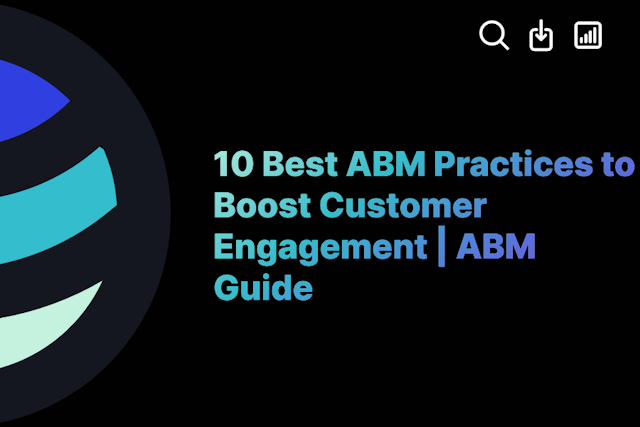 10 Best ABM Practices to Boost Customer Engagement | ABM Guide