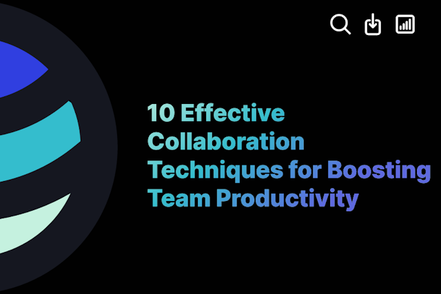 10 Effective Collaboration Techniques for Boosting Team Productivity