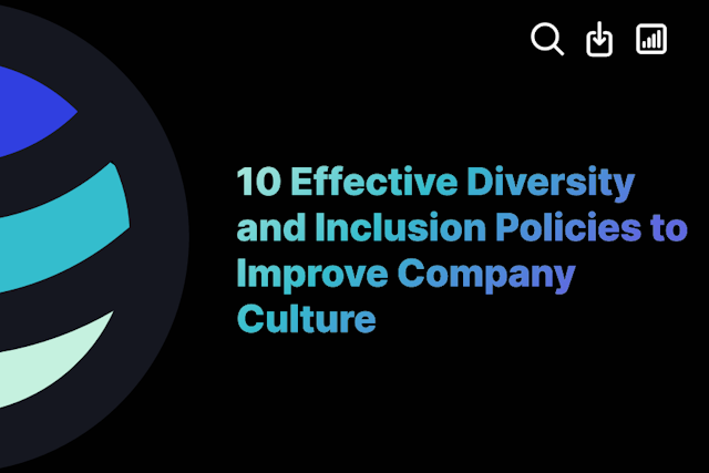 10 Effective Diversity and Inclusion Policies to Improve Company Culture