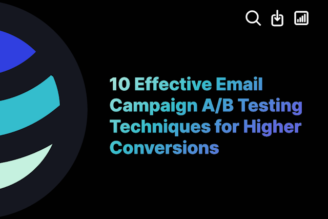 10 Effective Email Campaign A/B Testing Techniques for Higher Conversions