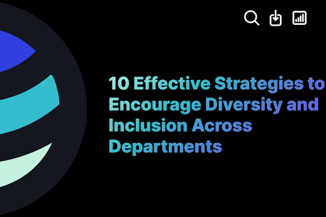 10 Effective Strategies to Encourage Diversity and Inclusion Across Departments