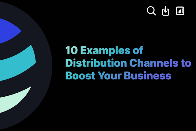 10 Examples of Distribution Channels to Boost Your Business