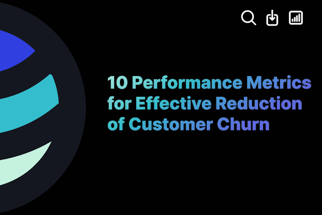 10 Performance Metrics for Effective Reduction of Customer Churn