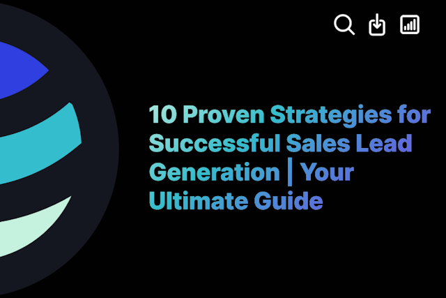 10 Proven Strategies for Successful Sales Lead Generation | Your Ultimate Guide