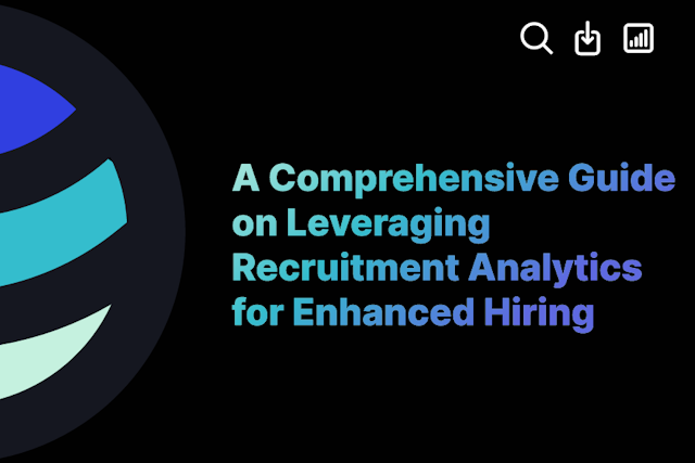 A Comprehensive Guide on Leveraging Recruitment Analytics for Enhanced Hiring