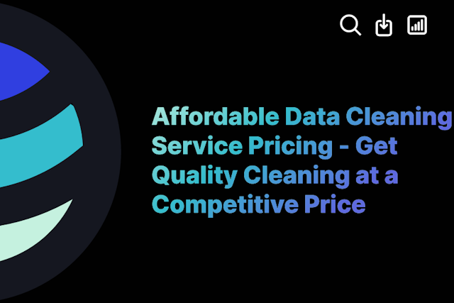 Affordable Data Cleaning Service Pricing - Get Quality Cleaning at a Competitive Price