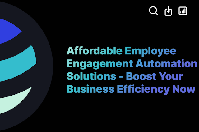 Affordable Employee Engagement Automation Solutions - Boost Your Business Efficiency Now