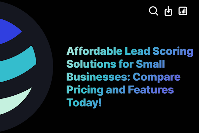 Affordable Lead Scoring Solutions for Small Businesses: Compare Pricing and Features Today!