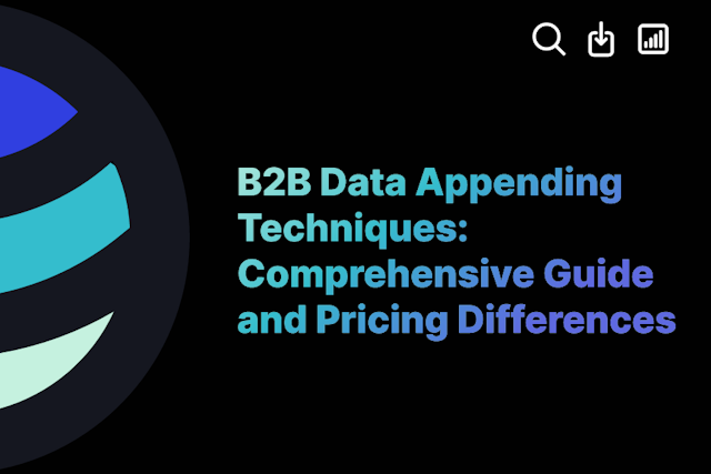 B2B Data Appending Techniques: Comprehensive Guide and Pricing Differences