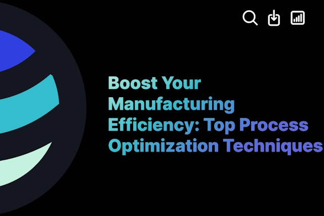Boost Your Manufacturing Efficiency: Top Process Optimization Techniques