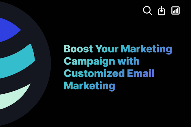Boost Your Marketing Campaign with Customized Email Marketing
