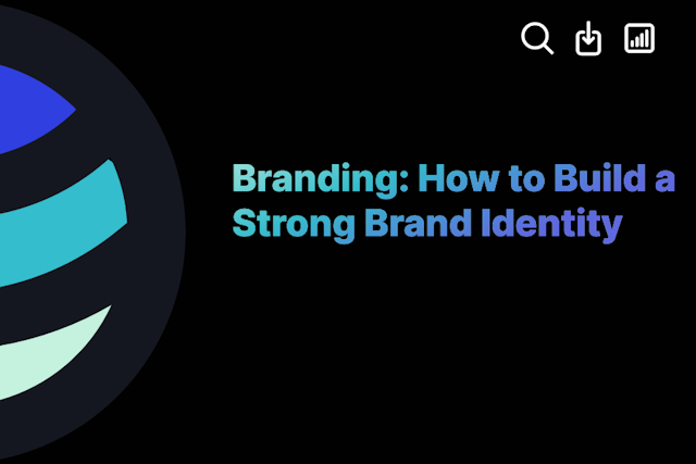 Branding: How to Build a Strong Brand Identity