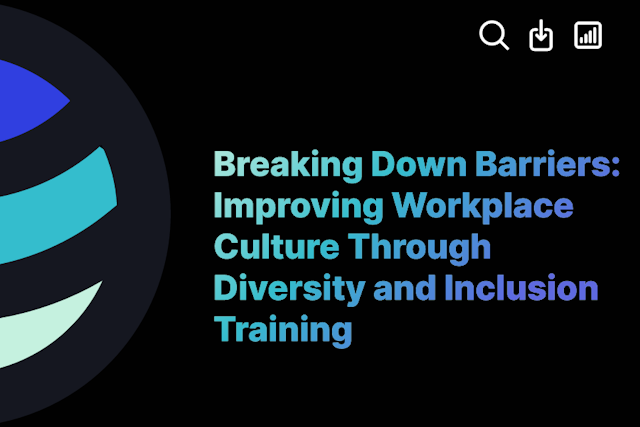 Breaking Down Barriers: Improving Workplace Culture Through Diversity and Inclusion Training