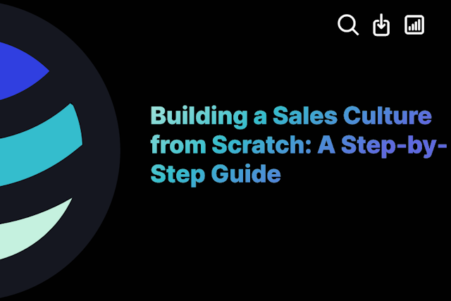 Building a Sales Culture from Scratch: A Step-by-Step Guide