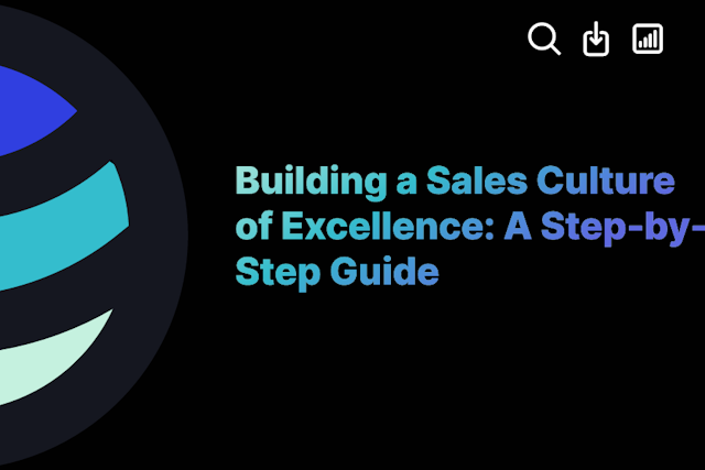 Building a Sales Culture of Excellence: A Step-by-Step Guide