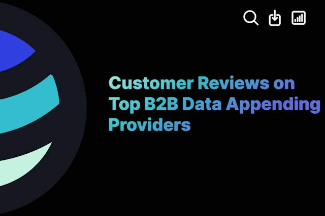 Customer Reviews on Top B2B Data Appending Providers