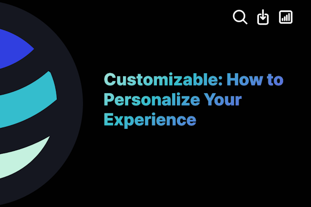 Customizable: How to Personalize Your Experience