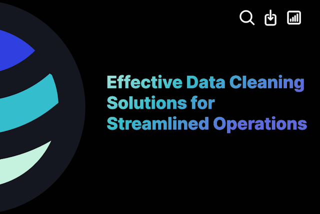 Effective Data Cleaning Solutions for Streamlined Operations