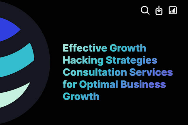 Effective Growth Hacking Strategies Consultation Services for Optimal Business Growth
