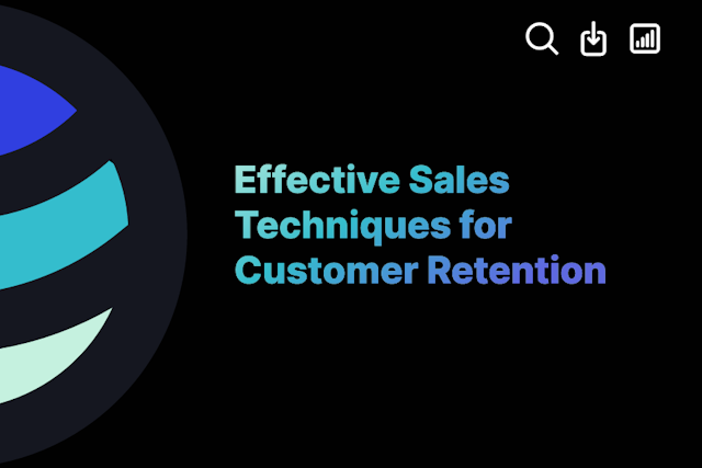 Effective Sales Techniques for Customer Retention