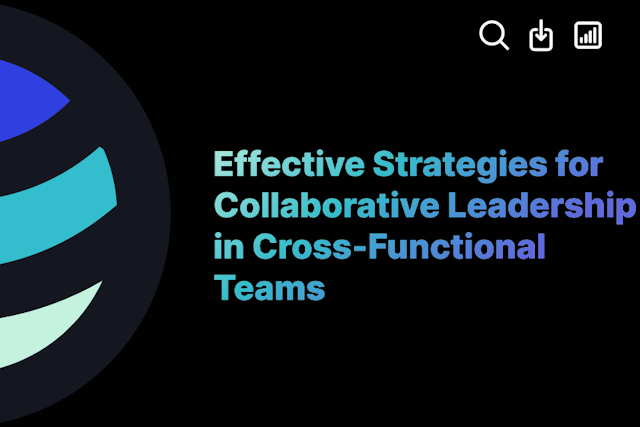 Effective Strategies for Collaborative Leadership in Cross-Functional Teams