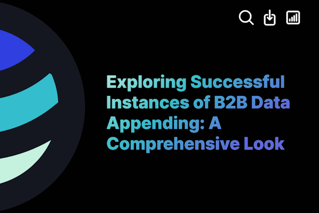 Exploring Successful Instances of B2B Data Appending: A Comprehensive Look