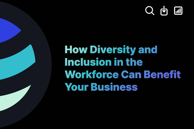 How Diversity and Inclusion in the Workforce Can Benefit Your Business