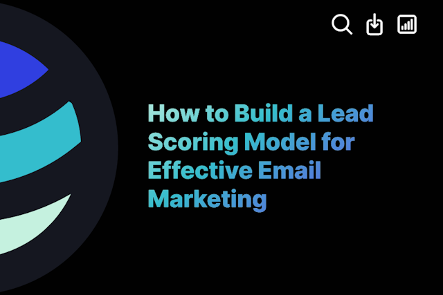 How to Build a Lead Scoring Model for Effective Email Marketing