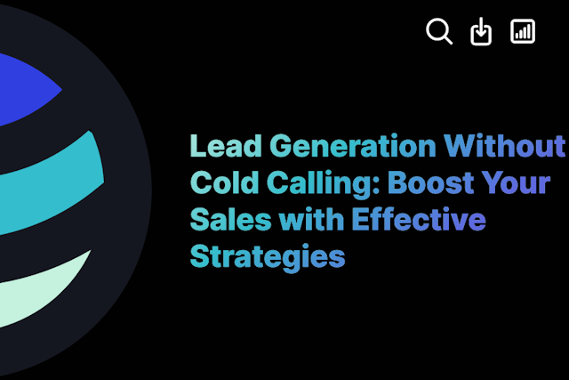 Lead Generation Without Cold Calling: Boost Your Sales with Effective Strategies