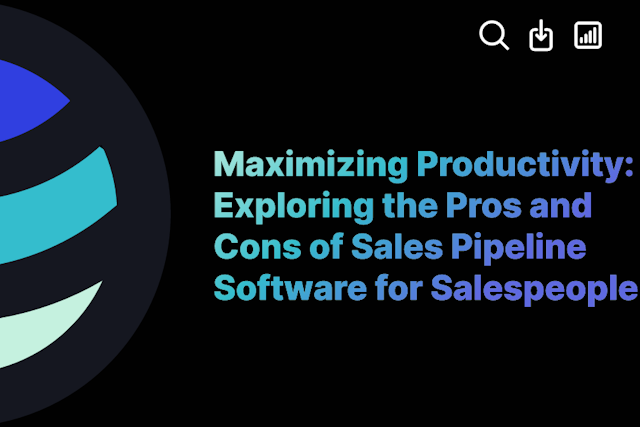 Maximizing Productivity: Exploring the Pros and Cons of Sales Pipeline Software for Salespeople