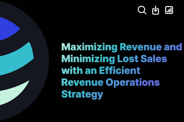 Maximizing Revenue and Minimizing Lost Sales with an Efficient Revenue Operations Strategy