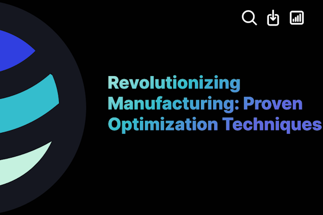Revolutionizing Manufacturing: Proven Optimization Techniques