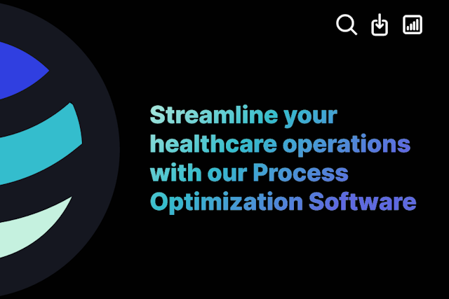 Streamline your healthcare operations with our Process Optimization Software