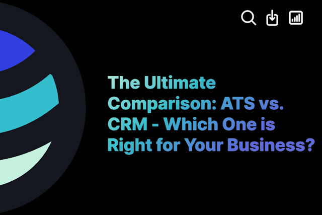 The Ultimate Comparison: ATS vs. CRM - Which One is Right for Your Business?