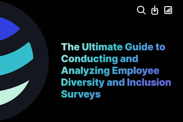 The Ultimate Guide to Conducting and Analyzing Employee Diversity and Inclusion Surveys