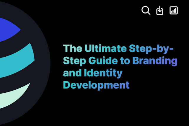 The Ultimate Step-by-Step Guide to Branding and Identity Development