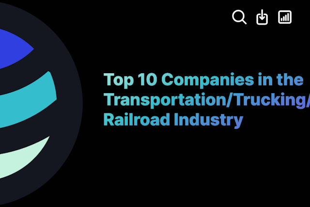 Top 10 Companies in the Transportation/Trucking/Railroad Industry