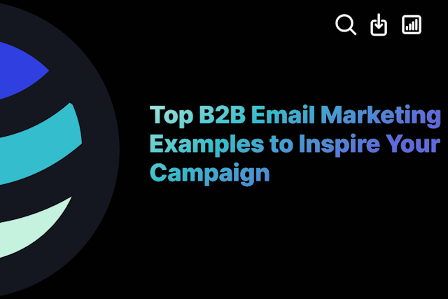 Top B2B Email Marketing Examples to Inspire Your Campaign