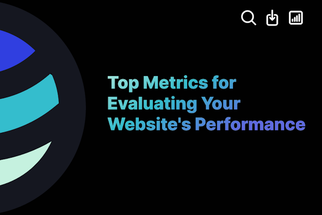 Top Metrics for Evaluating Your Website's Performance