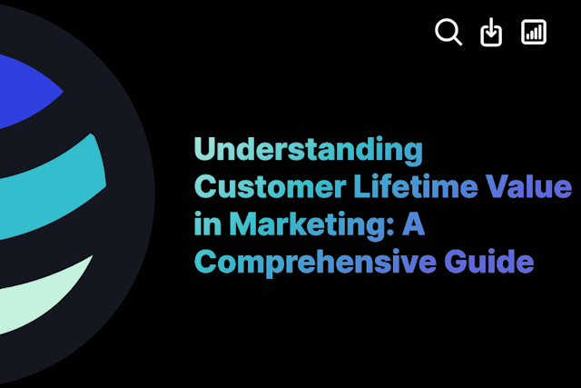 Understanding Customer Lifetime Value in Marketing: A Comprehensive Guide