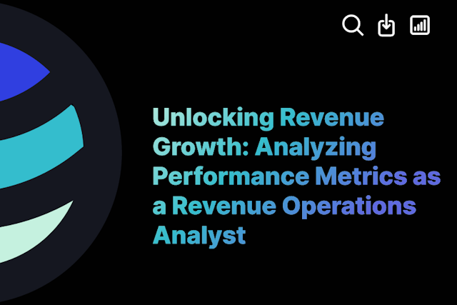 Unlocking Revenue Growth: Analyzing Performance Metrics as a Revenue Operations Analyst