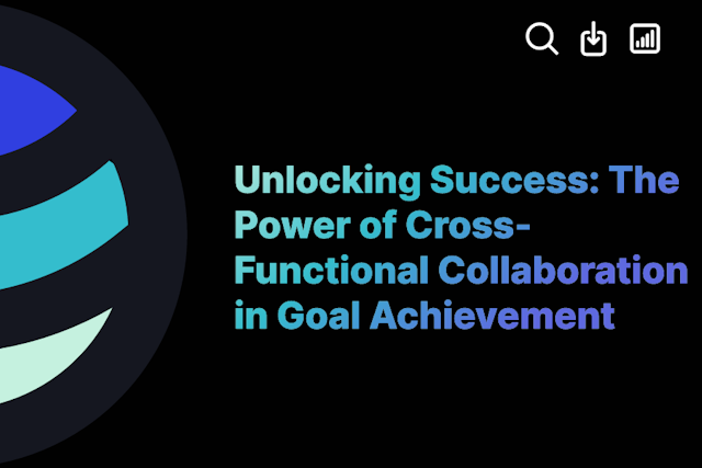 Unlocking Success: The Power of Cross-Functional Collaboration in Goal Achievement