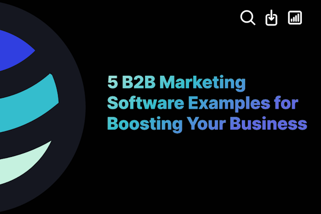 5 B2B Marketing Software Examples for Boosting Your Business