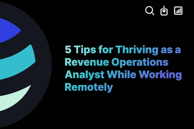 5 Tips for Thriving as a Revenue Operations Analyst While Working Remotely