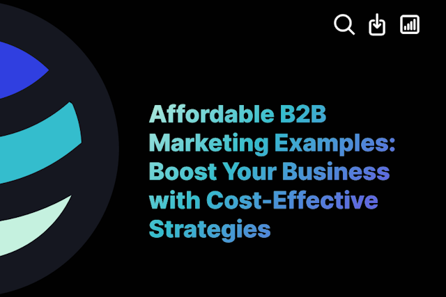 Affordable B2B Marketing Examples: Boost Your Business with Cost-Effective Strategies