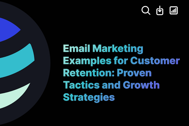 Email Marketing Examples for Customer Retention: Proven Tactics and Growth Strategies