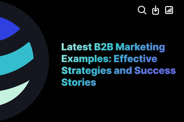 Latest B2B Marketing Examples: Effective Strategies and Success Stories
