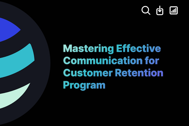 Mastering Effective Communication for Customer Retention Program