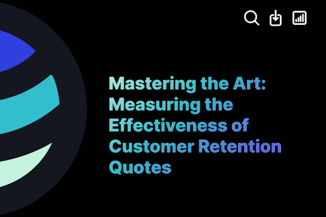 Mastering the Art: Measuring the Effectiveness of Customer Retention Quotes